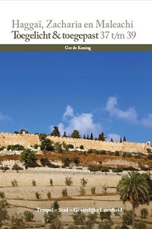 Haggai, Zacharia en Maleachi Toegelicht